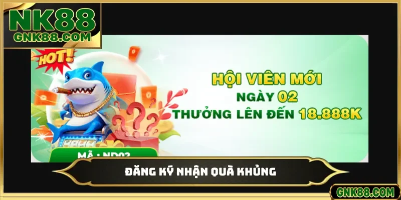 Đăng ký nhận quà khủng