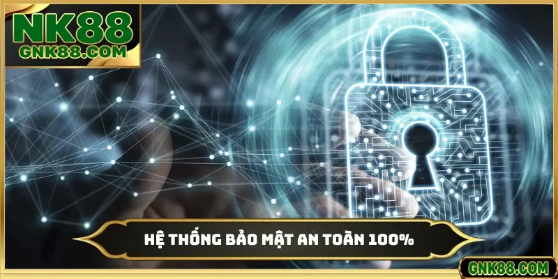 Hệ thống bảo mật an toàn 100%