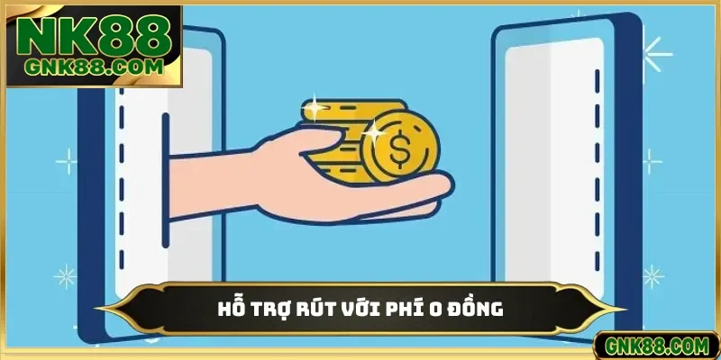 Hỗ trợ rút với phí 0 đồng