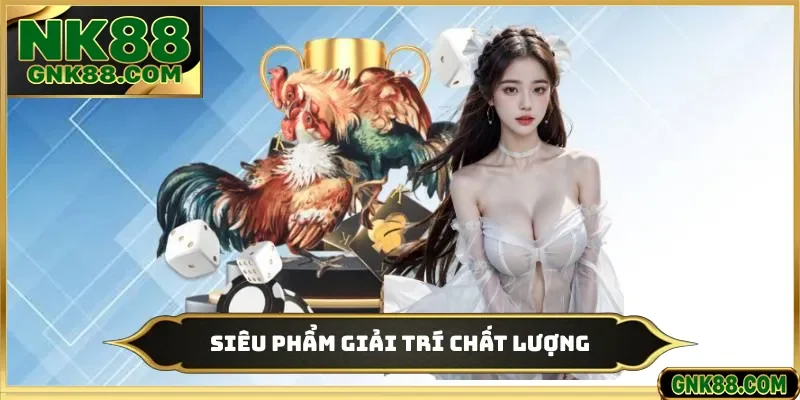 Siêu phẩm giải trí chất lượng