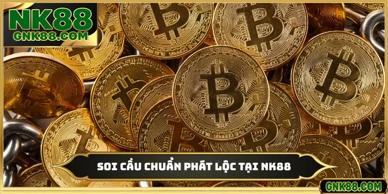 Soi cầu chuẩn phát lộc tại NK88