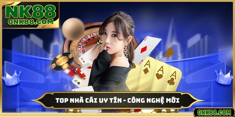 Top Nhà Cái Uy Tín - Nền Tảng Công Nghệ Mới Và Bảo Mật 2026